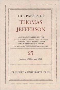 Hardcover The Papers of Thomas Jefferson, Volume 25: 1 January-10 May 1793 Book