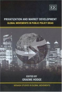 Hardcover Privatization and Market Development: Global Movements in Public Policy Ideas Book