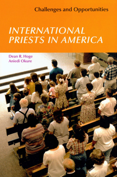 Paperback International Priests in America: Challenges and Opportunities Book