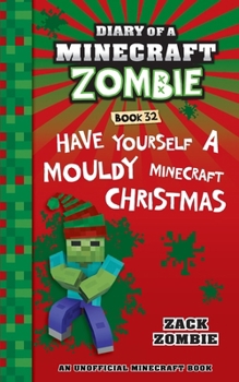 Paperback Diary of a Minecraft Zombie Book 32: Have Yourself a Mouldy Minecraft Christmas Book