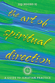 Paperback The Art of Spiritual Direction: A Guide to Ignatian Practice Book