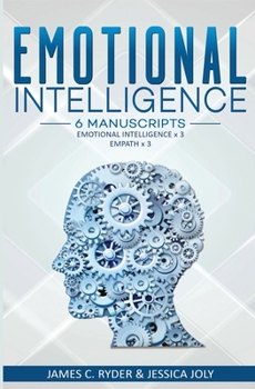 Paperback Emotional Intelligence: 6 Manuscripts - Emotional Intelligence X 3, Empath X 3 Book