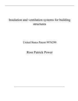 Paperback Insulation and ventilation systems for building structures: United States Patent 9976299 Book