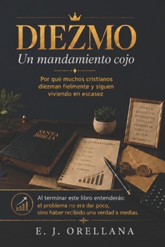 Paperback Diezmo un mandamiento cojo: Cuando dar no basta [Spanish] Book