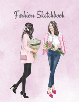 Fashion Sketchbook: The Book for Sketching Your Artistic Fashion Design Ideas. Including 2 Women Line Shapes (Silhouettes) to Help You Sketch. Draw Your Inspiration and Passion. 122 pages
