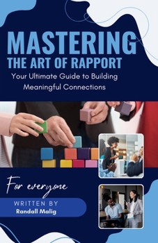Paperback Mastering the Art of Rapport Your Ultimate Guide to Building Meaningful Connections Book