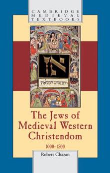 Hardcover The Jews of Medieval Western Christendom: 1000-1500 Book