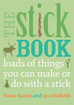 Paperback The Stick Book: Loads of Things You Can Make or Do with a Stick Book