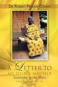 Paperback A Letter to My Dying Mother Surviving in the West an Abridged Edition Book