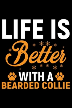 Paperback Life Is Better With A Bearded Collie: Cool Bearded Collie Dog Journal Notebook - Bearded Collie Puppy Lover Gifts - Funny Bearded Collie Dog Notebook Book