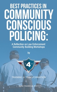 Paperback Best Practices in Community Conscious Policing: A Reflection on Law Enforcement Community Building Workshops Book