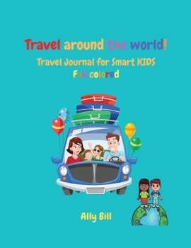 Paperback Travel Journal For Smart Kids: Full Color Kids Diary, The Ultimate Travel Journal For Kids, Kid's Trip Diary, Vacation Diary for Children, Kids Trave Book