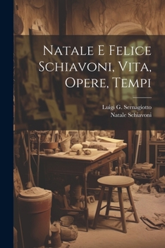 Paperback Natale E Felice Schiavoni, Vita, Opere, Tempi [Italian] Book