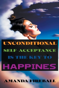 Paperback Unconditional Self-Acceptance is the Key to Happiness Book