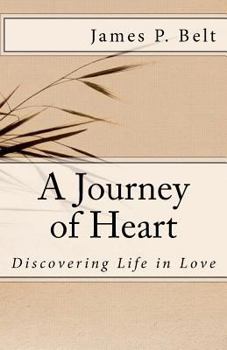 Paperback A Journey of Heart: Discovering Life in Love Book