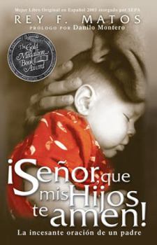Paperback Senor, Que mis Hijos Te Amen!: La Incesante Oracion de un Padre [Spanish] Book