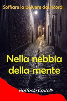 Paperback Nella nebbia della mente: Soffiare la polvere dai ricordi [Italian] Book