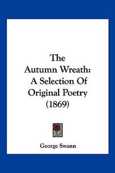 Paperback The Autumn Wreath: A Selection Of Original Poetry (1869) Book