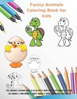 Paperback Funny Animals - Coloring Book for kids - This adorable coloring book is filled with a wide variety of animals to color: Sea Animals, Farm Animals, Jun Book