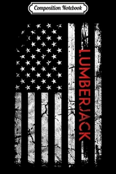 Paperback Composition Notebook: Lumberjack Patriotic American Flag 4th Of July Gift Journal/Notebook Blank Lined Ruled 6x9 100 Pages Book