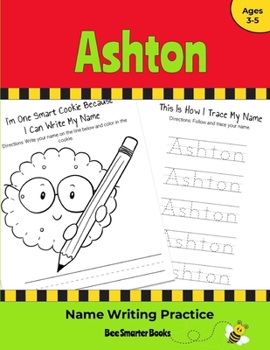 Paperback Ashton Name Writing Practice: Personalized Name Writing Activities for Pre-schoolers to Kindergartners Book