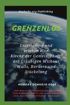 Paperback Grenzenlos Env isioning und erleben eine Kirche der Gemeinschaft der Gläubigen Without Walls, Borders und Stückelung [German] [Large Print] Book