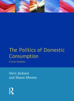 Paperback The Politics of Domestic Consumption: Critical Readings Book