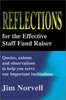 Paperback Reflections for the Effective Staff Fund Raiser: Quotes, Axioms and Observations to Help You Run Our Important Institutions Book