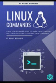 Paperback linux commands: Command line is not scary ! Linux For Beginners Guide To Learn Linux Command Line, Linux Operating System And Linux Co Book