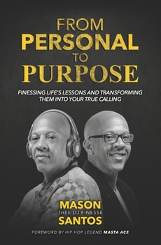 Paperback From Personal To Purpose: Finessing Life's Lessons and Transforming Them Into Your True Calling Book
