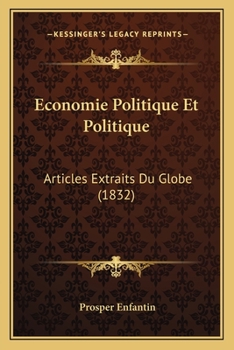 Paperback Economie Politique Et Politique: Articles Extraits Du Globe (1832) [French] Book
