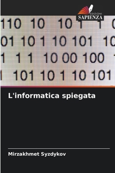 L'informatica spiegata (Italian Edition)