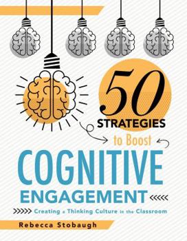 Paperback Fifty Strategies to Boost Cognitive Engagement: Creating a Thinking Culture in the Classroom (50 Teaching Strategies to Support Cognitive Development) Book