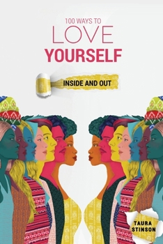 Paperback 100 Ways to Love Yourself: Inside and Out Book