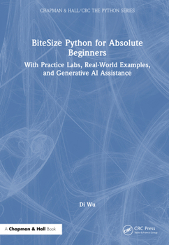 Hardcover BiteSize Python for Absolute Beginners: With Practice Labs, Real-World Examples, and Generative AI Assistance Book