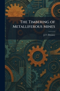 Paperback The Timbering of Metalliferous Mines Book