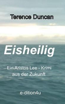 Paperback Eisheilig: Ein Aristos-Lee-Krimi Aus Der Zukunft [German] Book