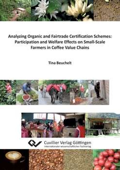 Paperback Analyzing Organic and Fairtrade Certification Schemes: Participation and Welfare Effects on Small-Scale Farmers in Coffee Value Chains Book
