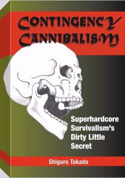 Paperback Contingency Cannibalism: Superhardcore Survivalism's Dirty Little Secret Book