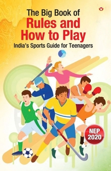 The Big Book of Rules and How to Play: India's Sports Guide for Teenagers