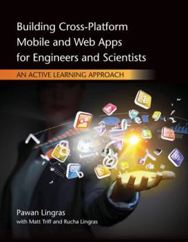 Paperback Building Cross-Platform Mobile and Web Apps for Engineers and Scientists: An Active Learning Approach Book