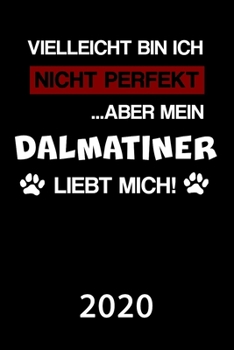 Dalmatiner 2020: Kalender | Lustiger Hunde Spruch Terminplaner | Frauchen Herrchen Terminkalender Wochenplaner, Monatsplaner & Jahresplaner für ... 120 Seiten | Geschenk (German Edition)