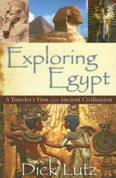 Paperback Exploring Egypt: A Traveler's View of an Ancient Civilization Book