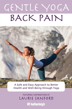 Paperback Gentle Yoga for Back Pain: A Safe and Easy Approach to Better Health and Well-Being Through Yoga Book