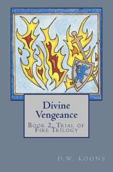 Divine Vengeance - Book #2 of the Trial of Fire