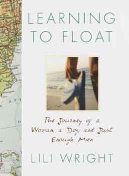 Hardcover Learning to Float: The Journey of a Woman, a Dog, and Just Enough Men Book