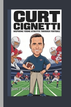 Paperback Curt Cignetti: : Inspiring Young Athletes Through Football Book