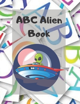 Paperback ABC Alien Book: Alphabet Handwriting Practice workbook for kids: Practice for Kids with Pen Control, Line Tracing, Letters, and More! Book