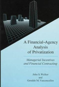 Hardcover A Financial-Agency Analysis of Privatization: Managerial Incentives and Financial Contracting Book
