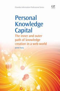 Paperback Personal Knowledge Capital: The Inner and Outer Path of Knowledge Creation in a Web World Book
